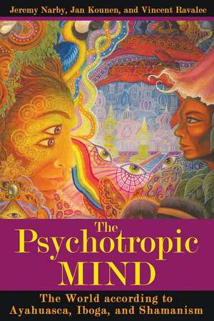 The Psychotropic Mind: The World according to Ayahuasca, Iboga, and Shamanism de Jeremy Narby