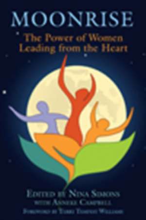 Moonrise: The Power of Women Leading from the Heart de Terry Tempest Williams