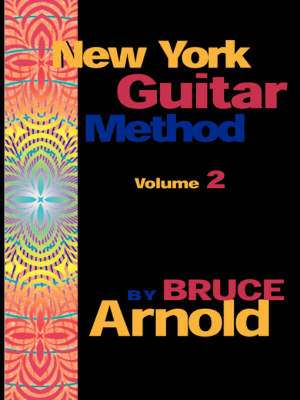 New York Guitar Method Volume 2 de Bruce E. Arnold