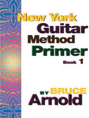 New York Guitar Method Primer Book One de Bruce E. Arnold