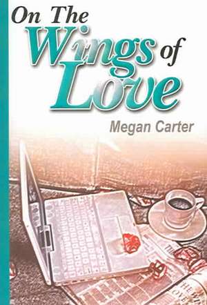 On the Wings of Love: New Exploits of Magical Lesbians de Megan Carter