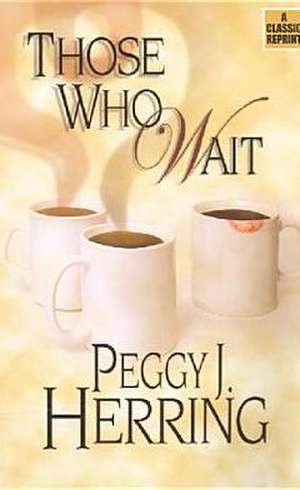 Those Who Wait de Peggy J. Herring