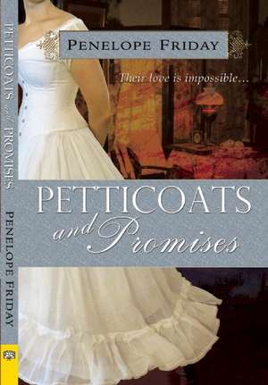 Petticoats and Promises de Penelope Friday