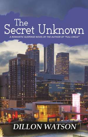 The Secret Unknown de Dillon Watson