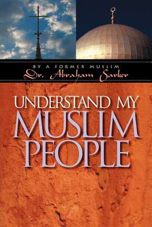 Understand My Muslim People de Abraham Sarker