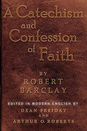 A Catechism and Confession of Faith de Robert Barclay