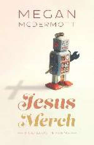 Jesus Merch: A Catalog in Poems de Megan McDermott