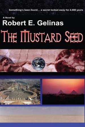 The Mustard Seed: Time for Peace in the Rhythms of Life de Robert E. Gelinas