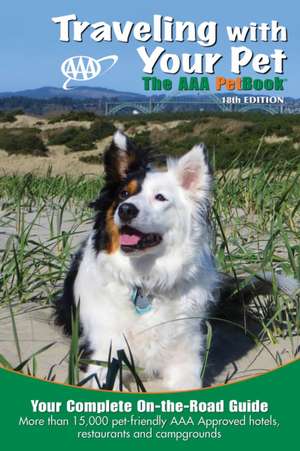 Traveling with Your Pet: The AAA Petbook de AAA Publishing