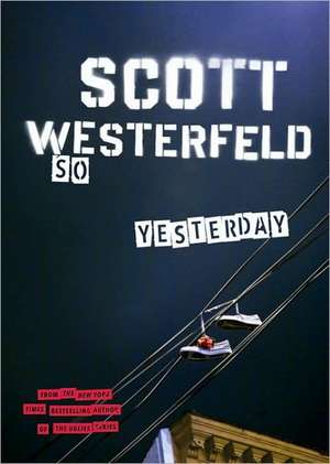 So Yesterday de Scott Westerfeld