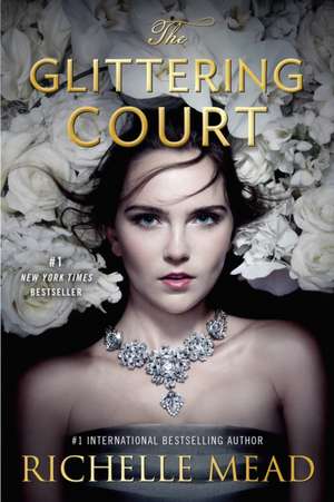 The Glittering Court de Richelle Mead