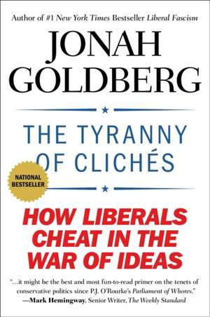 The Tyranny Of Clichés de Jonah Goldberg