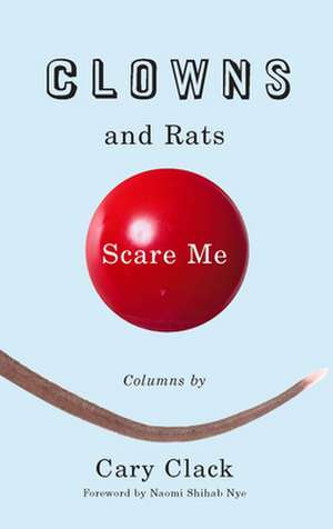 Clowns and Rats Scare Me de Cary Clack