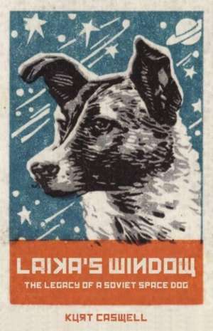 Laika's Window de Kurt Caswell
