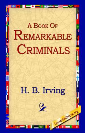 A Book of Remarkable Criminals de H. B. Irving