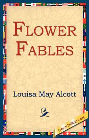 Flower Fables de Louisa May Alcott