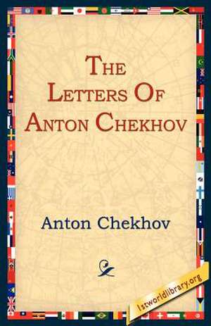 The Letters of Anton Chekhov de Anton Pavlovich Chekhov