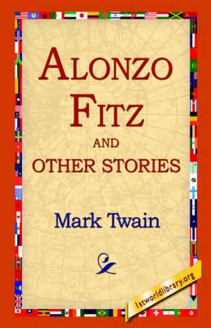 Alonzo Fitz and Other Stories de Mark Twain