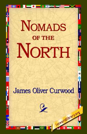 Nomads of the North de James Oliver Curwood