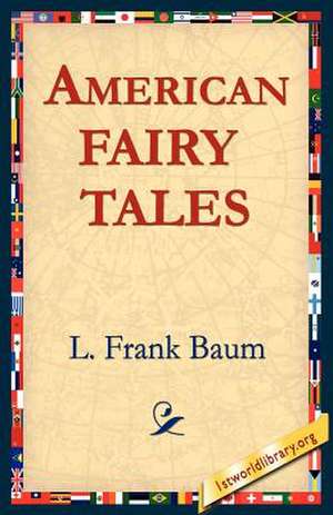 American Fairy Tales de L. Frank Baum