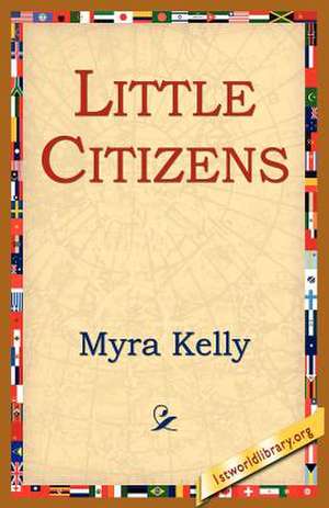 Little Citizens de Myra Kelly