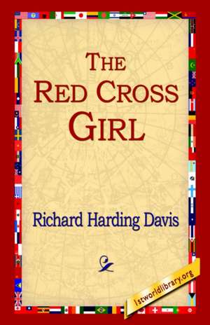 The Red Cross Girl de Richard Harding Davis