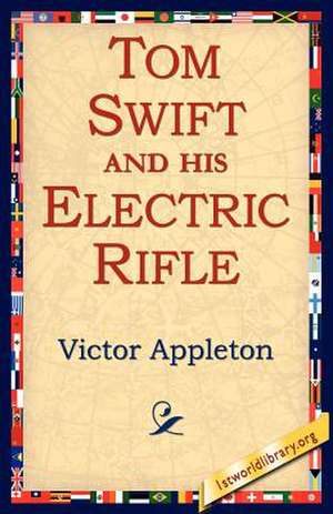 Tom Swift and His Electric Rifle de Victor Appleton