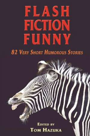 Flash Fiction Funny de Tom Hazuka