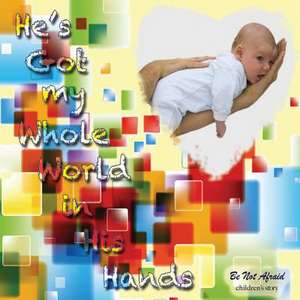 He's Got My Whole World in His Hands de Be Not Afraid First Baptist Church