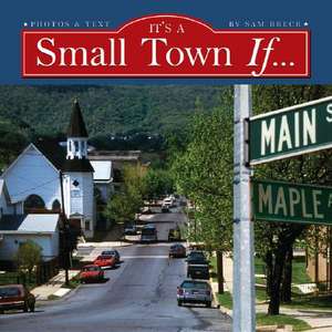 It's a Small Town If: Photographs and Perceptions de Sam Breck