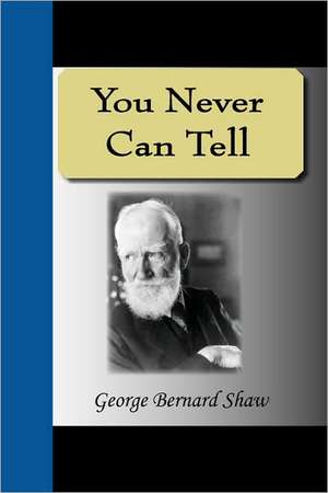 You Never Can Tell de George Bernard Shaw