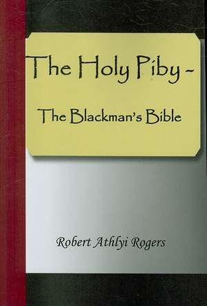 The Holy Piby - The Blackman's Bible de Robert Athtyi Rogers