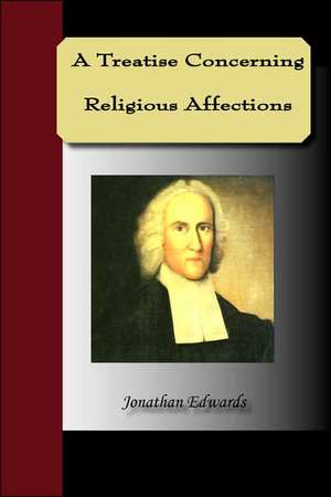 A Treastise Concerning Religious Affections de Jonathan Edwards