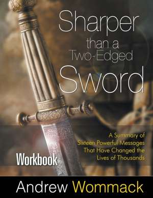 Sharper Than a Two-Edged Sword Workbook de Andrew Wommack