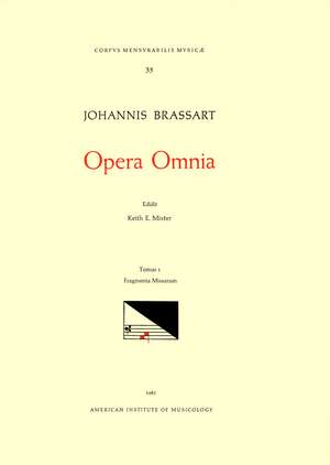 CMM 35 JOHANNES BRASSART (first half of 15th c.), Opera Omnia, edited by Keith E. Mixter in 2 volumes. Vol. I Fragmenta Missarum de Keith E. Mixter