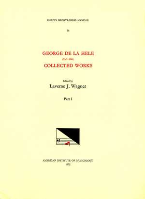 CMM 56 GEORGE DE LA HELE (1547-1586), Collected Works, edited by Lavern Wagner in 2 volumes. Vol. I [Missae] de Lavern J. Wagner