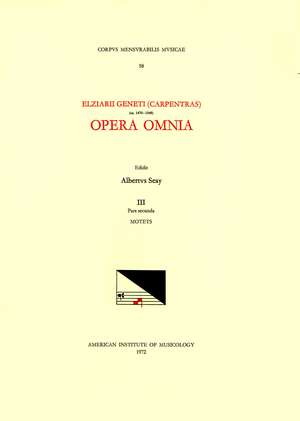 CMM 58 ELZÉAR GENET (CARPENTRAS) (ca. 1470-1548), Opera Omnia, edited by Albert Seay in 5 volumes. Vol. III, part 2: Motets de Albert Seay