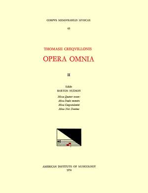 CMM 63 THOMAS CRECQUILLON (ca. 1510 ca. 1557), Opera Omnia, edited by Barton Hudson, Mary Tiffany Ferer, Laura Youens. Vol. II Missae Quatuor vocum: Missa Doulce memoire, Missa Congratulamini, Missa Nisi Dominus de Barton Hudson