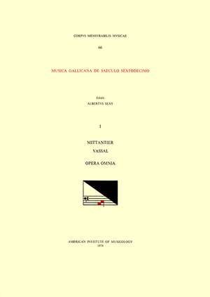 CMM 66 Musica Gallicana de saeculo sextodecimo. Vol. I. MITTANTIER and VASSAL, Opera Omnia, edited by Albert Seay de Albert Seay