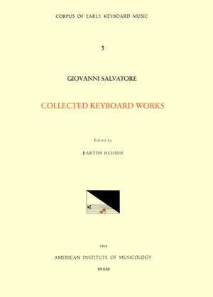 CEKM 3 GIOVANNI SALVATORE (d. 1688?), Collected Keyboard Works, edited by Barton Hudson de Barton Hudson