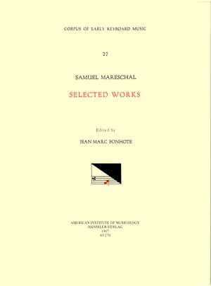 CEKM 27 SAMUEL MARESCHAL (1554 -1640), Selected Works, edited by Jean-Marc Bonhôte de Jean-Marc Bonhôte