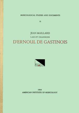 MSD 15 Jean Maillard, Lais et chansons D'ERNOUL GASTINOIS (13th c.) de Jean Maillard