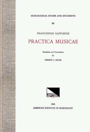 MSD 20 FRANCHINUS GAFFURIUS (1451-1522), Practica musicae, translation and transcription by Clement A. Miller de Clement A. Miller