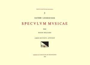 CSM 3 JACOBUS LEODIENSIS (Jacobus of Liège) (1260?-1330?), Speculum Musicae, edited by Roger Bragard in 7 volumes. Vol. II Liber secundus, [Appendix] de Roger Bragard