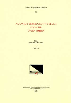 CMM 96 ALFONSO FERRABOSCO THE ELDER (1543-1588), Opera Omnia, edited by Richard Charteris in 9 volumes. Vol. I Motets de Richard Charteris