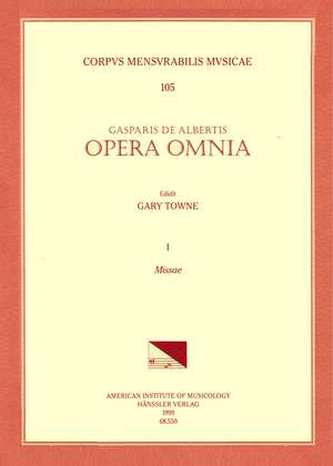 CMM 105 GASPAR de ALBERTIS, Opera Omnia, edited by Gary Towne. Vol. I Missae de Gary Towne