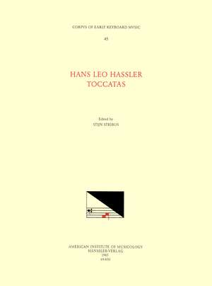 CEKM 45 HANS LEO HASSLER, Toccatas, edited by Stijn Stribos de Stijn Stribos