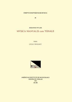 CSM 28 JOHANNES WYLDE, Musica manualis cum tonale, edited by Cecily Sweeney de Cecily Sweeney