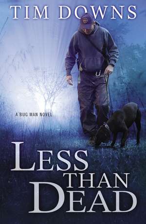 Less than Dead: A Bug Man Novel de Tim Downs