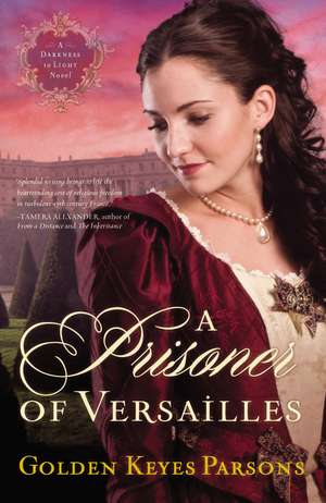 A Prisoner of Versailles de Golden Keyes Parsons